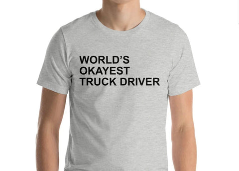 Truck driver T-shirt, World's Okayest Truck Driver T-shirt, Gift for Truck driver - 127