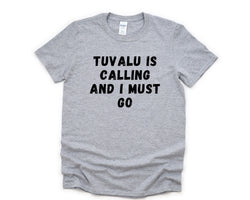 Tuvalu T-shirt, Tuvalu is calling and i must go shirt Mens Womens Gift - 4576