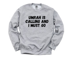 Umrah Sweater, Umrah is calling and i must go Sweatshirt Mens Womens Gift - 4398