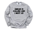 Umrah Sweater, Umrah is calling and i must go Sweatshirt Mens Womens Gift - 4398