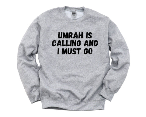 Umrah Sweater, Umrah is calling and i must go Sweatshirt Mens Womens Gift - 4398