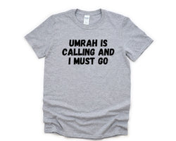 Umrah T-shirt, Umrah is calling and i must go shirt Mens Womens Gift - 4398