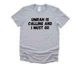 Umrah T-shirt, Umrah is calling and i must go shirt Mens Womens Gift - 4398