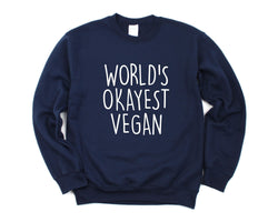 Vegan Gift, Vegan Sweater, Worlds Okayest Vegan Sweatshirt For Men & Women - 1336