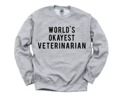 Veterinarian Sweater, World's Okayest Veterinarian Sweatshirt Gift for Men & Women - 311