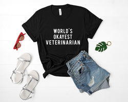 Veterinarian T-shirt, Vet, World's Okayest Veterinarian T-shirt Gift for Men Women - 311