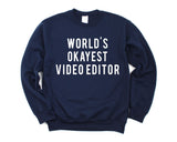 Video Editor Gift, World's Okayest Video Editor Sweatshirt Mens & Womens Gift - 37