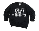 Video Editor Gift, World's Okayest Video Editor Sweatshirt Mens & Womens Gift - 37