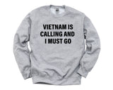 Vietnam Sweater, Vietnam is calling and i must go Sweatshirt Mens Womens Gift - 4068