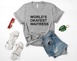 Waitress T-shirt, Gift for waitress, World's Okayest Waitress shirt - 129