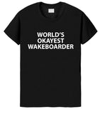 Wakeboard T-shirt, Wakeboarding, World's Okayest Wakeboarder Shirt Mens Womens Gift - 1835