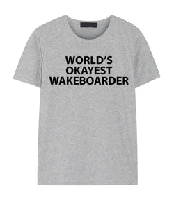 Wakeboard T-shirt, Wakeboarding, World's Okayest Wakeboarder Shirt Mens Womens Gift - 1835
