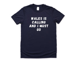 Wales T-shirt, Wales is calling and i must go shirt Mens Womens Gift - 4577