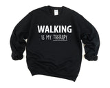Walking Sweater, Walking is my Therapy Sweatshirt Mens Womens Gift - 4233