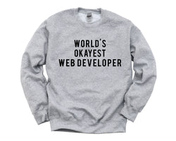 Web Developer Gift, World's Okayest Web Developer Sweatshirt Mens Womens Gift - 310