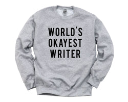 Writer Sweater, Gift for Writer, World's Okayest Writer Sweatshirt Mens Womens Gift - 38