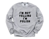 Yelling Sweater, Polish Gift, Polish Sweatshirt Mens Womens Gift - 4809