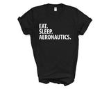 Aeronautics T-Shirt, Eat Sleep Aeronautics Shirt Mens Womens Gift - 3056