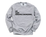 Aerospace Engineer Gift, Eat Sleep Aerospace Engineering Sweatshirt Mens Womens Gift - 2046-WaryaTshirts
