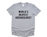Archaeologist Shirt, World's Okayest Archaeologist T-Shirt Mens Womens Gifts - 703-WaryaTshirts
