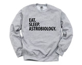 Astrobiology Sweater, Eat Sleep Astrobiology Sweatshirt Mens Womens Gift - 2313-WaryaTshirts