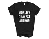 Author T-Shirt, World's Okayest Author Shirt Mens Womens Gift - 3406