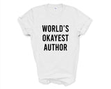 Author T-Shirt, World's Okayest Author Shirt Mens Womens Gift - 3406