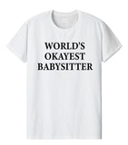 Babysitter T-Shirt, World's Okayest Babysitter shirt - Gift for Babysitter - 2022-WaryaTshirts