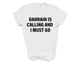 Bahrain T-shirt, Bahrain is calling and i must go shirt Mens Womens Gift - 4096-WaryaTshirts