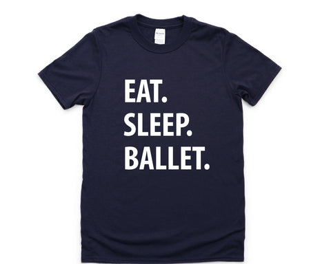 Ballet Shirt, Eat Sleep Ballet T-Shirt Mens Womens Gifts - 1236-WaryaTshirts