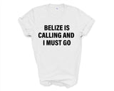 Belize T-shirt, Belize is calling and i must go shirt Mens Womens Gift - 4242-WaryaTshirts