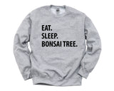 Bonsai Tree Sweater, Bonsai Tree Gift, Eat Sleep Bonsai Tree Sweatshirt Mens & Womens Gift - 1191-WaryaTshirts
