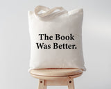 Book bag, Book lover, The Book was Better Tote Bag | Long Handle Bags - 1931-WaryaTshirts