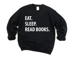 Book Lover, Eat Sleep Read Books sweatshirt Mens Womens Gifts - 1296-WaryaTshirts