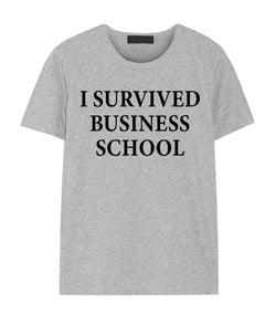 Business Student T-Shirt, Survived business school Shirt Mens Womens Gift - 2057