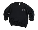 bye Sweatshirt, ok bye, Attitude Mood Grunge Sweater Retro Clothing Hipster Mens Womens Gift - 819