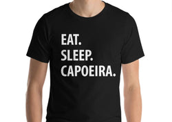 Capoeira T-Shirt, Eat Sleep Capoeira shirt Mens Womens Gifts - 1073
