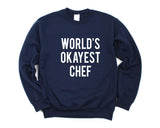 Chef Sweater, Chef Gift, World's Okayest Chef Sweatshirt Mens Womens- 1744-WaryaTshirts