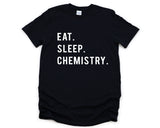 Chemistry T-Shirt, Chemistry Student Gift, Eat Sleep Chemistry Shirt Mens Womens Gifts - 768-WaryaTshirts