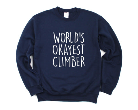 Climbing Sweater, Climber Gift, World's Okayest Climber Sweatshirt Mens Womens Gift - 1560-WaryaTshirts