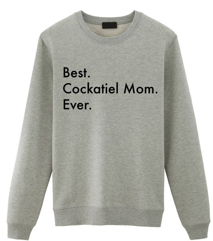 Cockatiel Sweater, Best Cockatiel Mom Ever Sweatshirt Gift - 3028-WaryaTshirts
