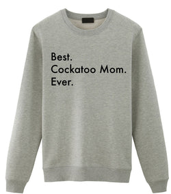 Cockatoo Sweater, Best Cockatoo Mom Ever Sweatshirt Gift - 3431
