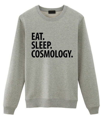 Cosmology Sweater, Eat Sleep Cosmology Sweatshirt Mens Womens Gifts - 2859