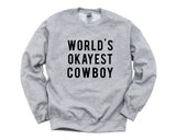 Cowboy Sweater, World's Okayest Cowboy Sweatshirt Men Womens Gift - 378-WaryaTshirts