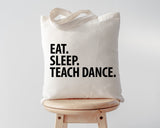Dance Teacher gift, Eat Sleep Teach Dance Tote Bag | Long Handle Bags - 2877-WaryaTshirts