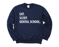 Dental School Sweatshirt, Eat Sleep Dental School Sweater Mens Womens Gifts - 1298-WaryaTshirts