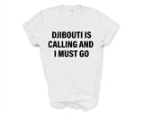 Djibouti T-shirt, Djibouti is calling and i must go shirt Mens Womens Gift - 4035