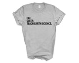 Earth Science Teacher T-Shirt, Eat Sleep Teach Earth Science Shirt Mens Womens Gifts - 2874
