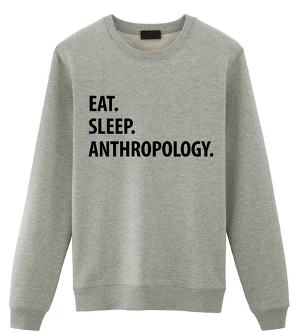 Eat Sleep Anthropology Sweater