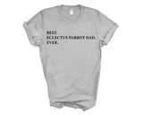 Eclectus Parrot Dad T-Shirt, Best Eclectus Parrot Dad Ever Shirt Gift - 3436